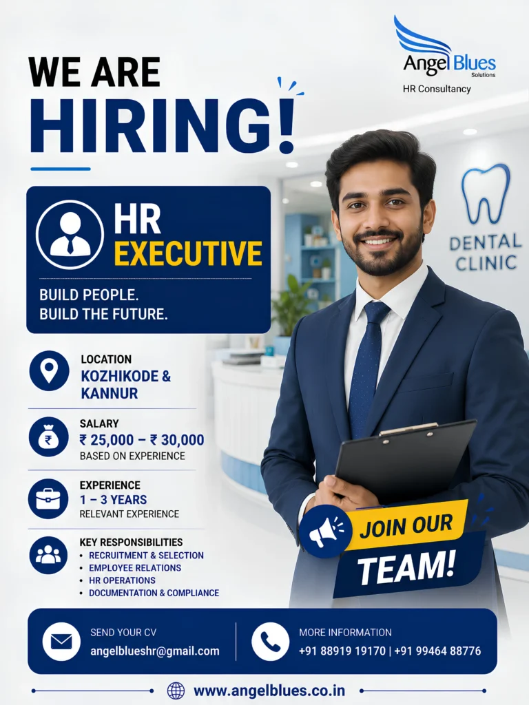 HR Executive job opening in Kozhikode and Kannur. One to three years of experience required for dental clinic recruitment. Angel Blues HR Consultancy.