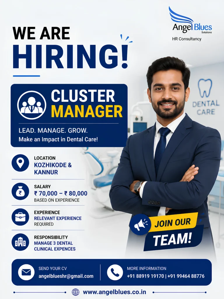 Hiring Cluster Manager for dental clinics in Kozhikode and Kannur with ₹70,000–₹80,000 salary. Experience in managing multiple dental clinics preferred.