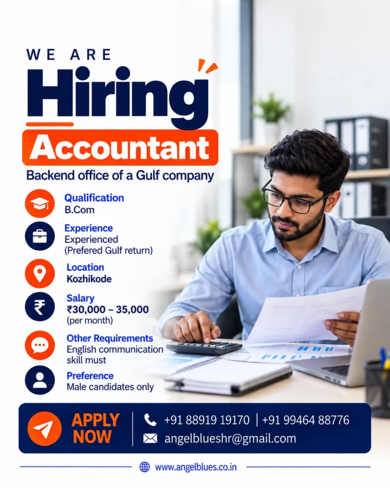 Hiring Accountant for Gulf company backend office in Kozhikode – B.Com, experienced, Gulf return preferred, ₹30,000–₹35,000 per month – Angel Blues HR Consultancy