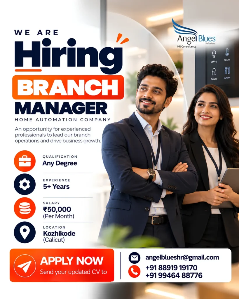 Hiring Branch Manager for a home automation company in Kozhikode (Calicut) – Any degree, 5+ years experience, ₹50,000 per month – Angel Blues HR Consultancy