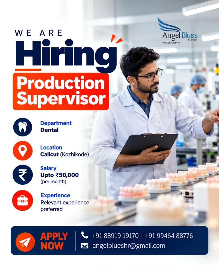 Hiring Production Supervisor for dental department in Calicut (Kozhikode) – salary up to ₹50,000 per month – Angel Blues HR Consultancy