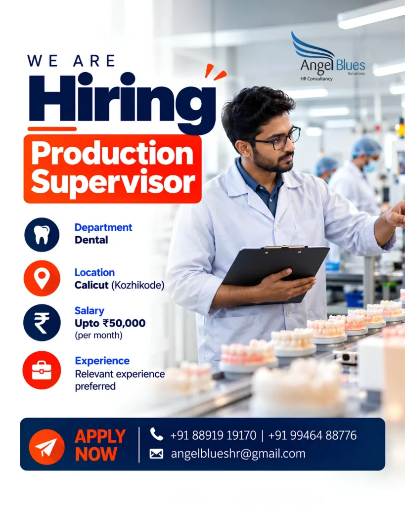 Hiring Production Supervisor for dental department in Calicut (Kozhikode) – salary up to ₹50,000 per month – Angel Blues HR Consultancy